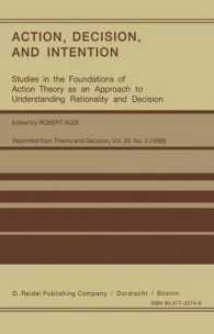 Action, Decision and Intention (Studies in the Foundations of Action Theory as an Approach to Understanding Rationality and Decision)