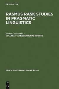 Conversational Routine : Explorations in Standardized Communication Situations and Prepatterned Speech (Janua Linguarum. Series Maior)