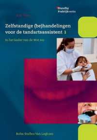 Zelfstandige (Be)Handelingen Voor de Tandartsassistent : In Het Kader Van de Wet Big Deel 1 (Standby Praktijkreeks) （2004）