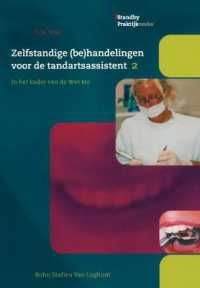 Zelfstandige (Be)Handelingen Voor de Tandartsassistent : In Het Kader Van de Wet Big Deel 2 (Standby Praktijkreeks) （2004）