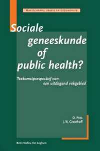 Sociale Geneeskunde of Public Health : Toekomstperspectief Van Een Uitdagend Vakgebied （2003）
