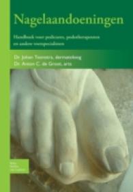 Nagelaandoeningen : Handboek Voor Pedicures, Podotherapeuten En Andere Voetspecialisten