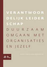 Verantwoordelijk Leiderschap : Duurzaam Omgaan Met Organisaties En Jezelf （2011）