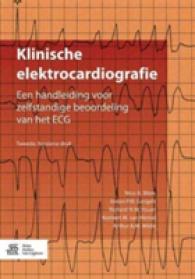 Klinische Elektrocardiografie : Een Handleiding Voor Zelfstandige Beoordeling Van Het ECG （2ND）