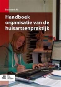 Handboek Organisatie Van De Huisartsenpraktijk (Basiswerk Ag)