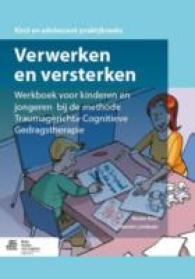 Verwerken En Versterken : Werkboek Voor Kinderen En Jongeren Bij de Methode Traumagerichte Cognitieve Gedr -- Paperback / softback (Dutch; Flemish Lan （2014 ed.）