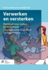 Verwerken En Versterken : Werkboek Voor Ouders Bij de Methode Traumagerichte Cognitieve Gedragstherapie -- Paperback / softback (Dutch; Flemish Langua （2014 ed.）