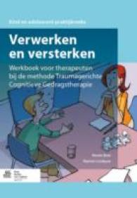 Verwerken En Versterken : Werkboek Voor Therapeuten Bij de Methode Traumagerichte Cognitieve Gedragstherap -- Paperback / softback (Dutch; Flemish Lan （2014 ed.）