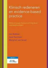 Klinisch Redeneren En Evidence-based Practice : Weloverwogen Besluitvorming Door Verpleegkundigen