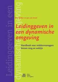 Leidinggeven in Een Dynamische Omgeving : Handboek Voor Middenmanagers Binnen Zorg En Welzijn （4TH）