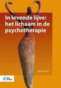 In Levende Lijve: Het Lichaam in de Psychotherapie -- Paperback / softback (Dutch; Flemish Language Edition) （2020 ed.）