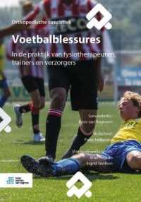 Voetbalblessures : In de Praktijk Van Fysiotherapeuten, Trainers En Verzorgers (Orthopedische Casuïstiek) （2020）