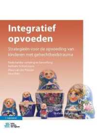 Integratief Opvoeden : Strategieën Voor de Opvoeding Van Kinderen Met Gehechtheidstrauma （2021）