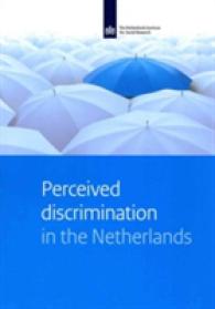 Perceived Discrimination in the Netherlands : A Study on Experiences with Discrimination of Different Groups, in Different Domains and on Different Grounds (Netherlands Institute for Social Research)