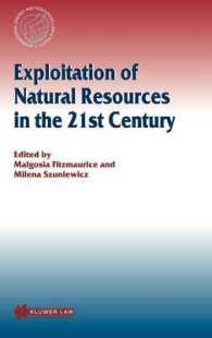 ２１世紀における天然資源の濫用：持続可能な開発への対策<br>Exploitation of Natural Resources in the 21st Century (International Energy & Resources Law and Policy Series Set)