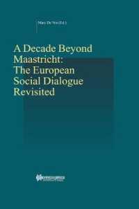 マーストリヒト後の１０年：ヨーロッパの社会政策に関する再考<br>A Decade Beyond Maastricht: the European Social Dialogue Revisited : The European Social Dialogue Revisited (Studies in Employment and Social Policy Set)