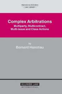 複雑な仲裁：多数当事者、複数契約、複数論点とクラスアクション<br>Complex Arbitrations : Multiparty, Multicontract, Multi-issue and Class Actions (International Arbitration Law Library Series Set)