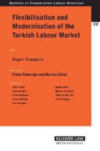 トルコの労働市場：柔軟化と近代化<br>Flexibilisation and Modernisation of the Turkish Labour Market (Bulletin of Comparative Labour Relations) 〈Vol.  59〉