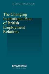 英国の労使関係：制度的変化<br>The Changing Institutional Face of British Employment Relations (Studies in Employment and Social Policy Set)