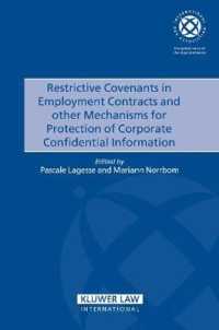 雇用契約における制限的約款およびその他の企業秘密保護メカニズム<br>Restrictive Covenants in Employment Contracts and other Mechanisms for Protection of Corporate Confidential Information (International Bar Association Series Set)