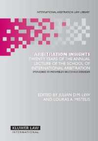 フレッシュフィールズ国際商事仲裁講義集<br>Arbitration Insights : Twenty Years of the Annual Lecture of the School of International Arbitration (International Arbitration Law Library Series Set)