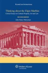 Thinking about the Elgin Marbles : Critical Essays on Cultural Property, Art and Law （2ND）