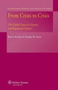 危機から危機へ：グローバル金融システムと規制の失敗<br>From Crisis to Crisis : The Global Financial System Regulatory Failure (International Banking and Finance Law Series)