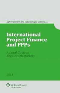 国際プロジェクトファイナンスと官民連携：法律ガイド（2013年版）<br>International Project Finance and Public-private Partnerships : A Legal Guide to Key Growth Markets 2013