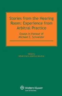仲裁審問の実務と教訓（記念論文集）<br>Stories from the Hearing Room : Experience from Arbitral Practice, Essays in Honour of Michael E. Schneider
