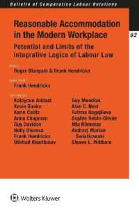 現代の職場における合理的配慮<br>Reasonable Accommodation in the Modern Workplace : Potential and Limits of the Integrative Logics of Labour Law (Bulletin of Comparative Labour Relations Series)