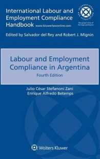 アルゼンチンにおける労働法へのコンプライアンス（第４版）<br>Labour and Employment Compliance in Argentina （4 New）