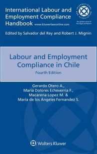 チリにおける労働法へのコンプライアンス（第４版）<br>Labour and Employment Compliance in Chile （4 New）