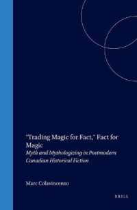 'Trading Magic for Fact,' Fact for Magic : Myth and Mythologizing in Postmodern Canadian Historical Fiction (Cross/cultures)