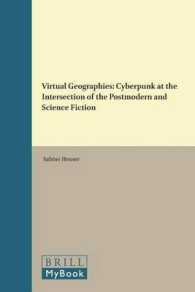 ヴァーチャルな地理としてのサイバーパンク研究：ポストモダンとＳＦの接点<br>Virtual Geographies : Cyberpunk at the Intersection of the Postmodern and Science Fiction (Postmodern Studies)