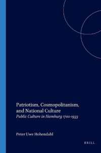 Patriotism, Cosmopolitanism, and National Culture : Public Culture in Hamburg 1700-1933 (Internationale Forschungen zur Allgemeinen und Vergleichenden Literaturwissenschaft)