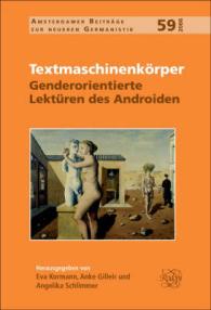 Textmaschinenkörper : Genderorientierte Lektüren des Androiden (Amsterdamer Beiträge zur neueren Germanistik)