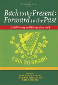 Back to the Present: Forward to the Past, Volume I : Irish Writing and History since 1798 (Costerus New Series)
