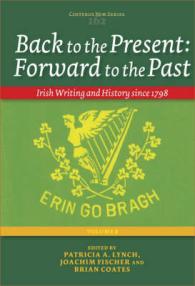 Back to the Present: Forward to the Past, Volume II : Irish Writing and History since 1798 (Costerus New Series)
