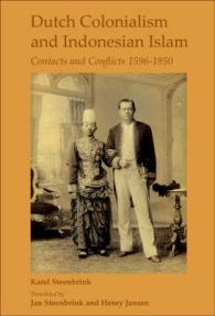 オランダ植民地主義とインドネシアのイスラーム：接触と対立1596-1950年<br>Dutch Colonialism and Indonesian Islam : Contacts and Conflicts 1596-1950. Second Revised Edition (Currents of Encounter) （2ND）