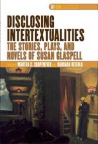 Disclosing Intertextualities : The Stories, Plays, and Novels of Susan Glaspell (Dqr Studies in Literature)
