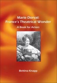 マリー・ドルヴァル：フランス演劇の驚異<br>Marie Dorval: France's Theatrical Wonder : A Book for Actors (Chiasma)