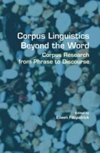 単語を超えるコーパス言語学：句法から談話まで<br>Corpus Linguistics Beyond the Word : Corpus Research from Phrase to Discourse (Language and Computers)