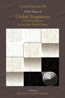 地球大に広がる断片たち：新世界秩序における方向（喪失）<br>Global Fragments : (Dis)Orientation in the New World Order (Cross/cultures / Asnel Papers)