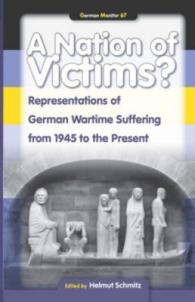 A Nation of Victims? : Representations of German Wartime Suffering from 1945 to the Present (German Monitor)