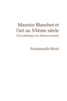 Maurice Blanchot et l'art au XXème siècle : Une esthétique du désoeuvrement (Chiasma)