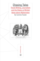 Chasing Tales : Travel Writing, Journalism and the History of British Ideas about Afghanistan (Studia Imagologica)