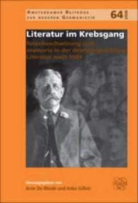 Literatur im Krebsgang : Totenbeschwörung und memoria in der deutschsprachigen Literatur nach 1989 (Amsterdamer Beiträge zur neueren Germanistik)