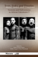 Texts, Tasks, and Theories : Versions and Subversions in African Literatures 3 (Matatu)