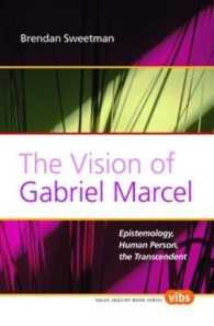 The Vision of Gabriel Marcel : Epistemology, Human Person, the Transcendent (Value Inquiry Book Series / Philosophy and Religion)