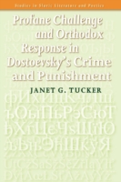 Profane Challenge and Orthodox Response in Dostoevsky's Crime and Punishment (Studies in Slavic Literature and Poetics)